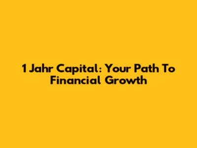 1 Jahr Capital: Your Path To Financial Growth