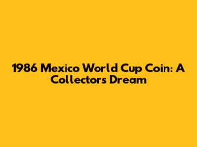 1986 Mexico World Cup Coin: A Collector's Dream