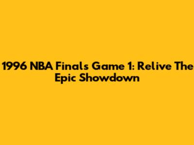 1996 NBA Finals Game 1: Relive The Epic Showdown