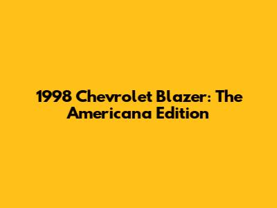 1998 Chevrolet Blazer: The Americana Edition