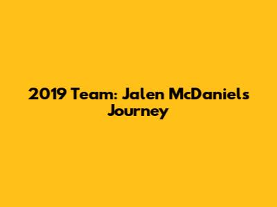 2019 Team: Jalen McDaniels' Journey