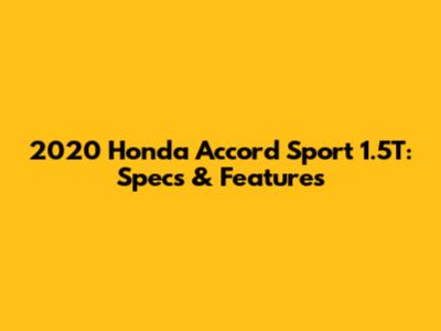 2020 Honda Accord Sport 1.5T: Specs & Features