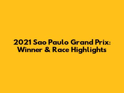 2021 Sao Paulo Grand Prix: Winner & Race Highlights