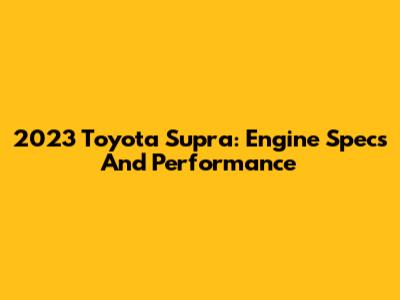 2023 Toyota Supra: Engine Specs And Performance