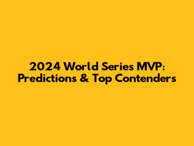 2024 World Series MVP: Predictions & Top Contenders