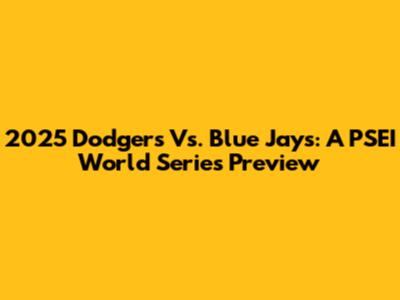 2025 Dodgers Vs. Blue Jays: A PSEI World Series Preview