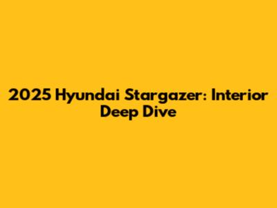2025 Hyundai Stargazer: Interior Deep Dive
