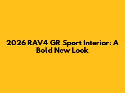 2026 RAV4 GR Sport Interior: A Bold New Look