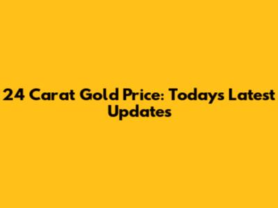 24 Carat Gold Price: Today's Latest Updates