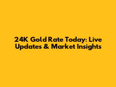 24K Gold Rate Today: Live Updates & Market Insights