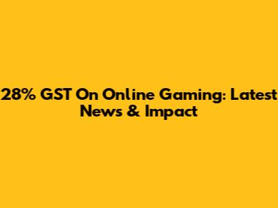 28% GST On Online Gaming: Latest News & Impact