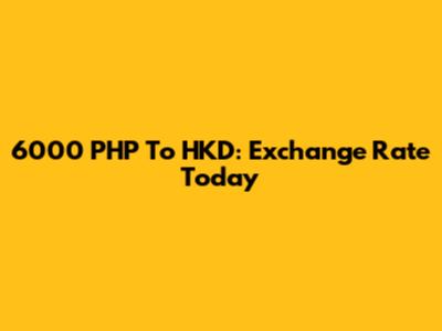 6000 PHP To HKD: Exchange Rate Today