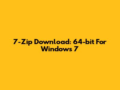 7-Zip Download: 64-bit For Windows 7