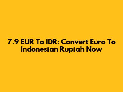 7.9 EUR To IDR: Convert Euro To Indonesian Rupiah Now