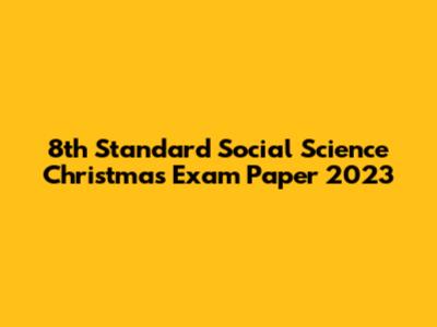 8th Standard Social Science Christmas Exam Paper 2023