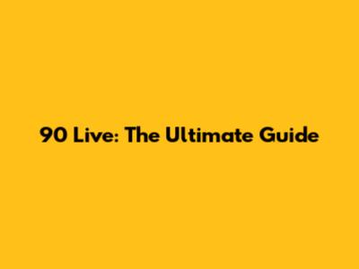 90 Live: The Ultimate Guide