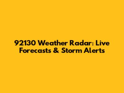 92130 Weather Radar: Live Forecasts & Storm Alerts