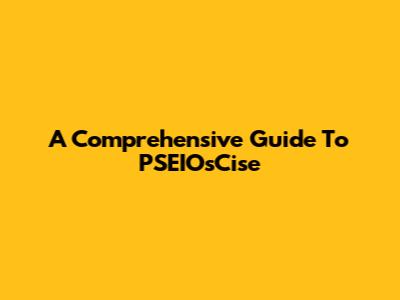 A Comprehensive Guide To PSEIOsCise