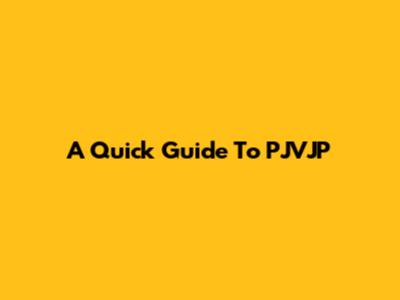 A Quick Guide To PJVJP