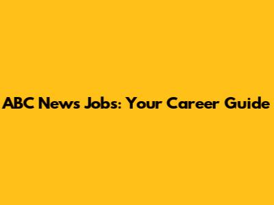 ABC News Jobs: Your Career Guide