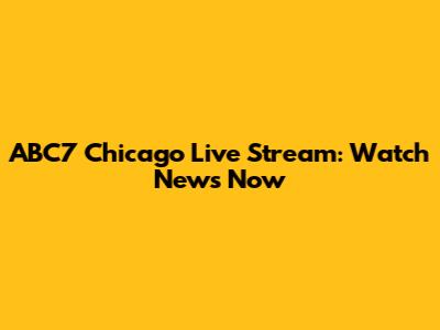 ABC7 Chicago Live Stream: Watch News Now
