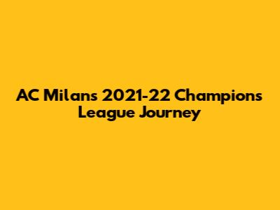 AC Milan's 2021-22 Champions League Journey