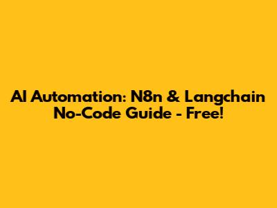 AI Automation: N8n & Langchain No-Code Guide - Free!