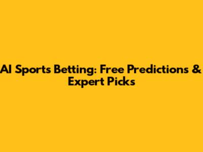 AI Sports Betting: Free Predictions & Expert Picks