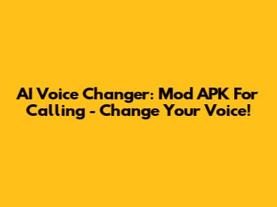 AI Voice Changer: Mod APK For Calling - Change Your Voice!