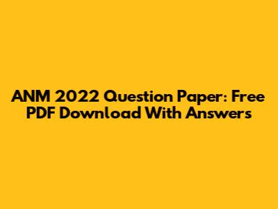 ANM 2022 Question Paper: Free PDF Download With Answers