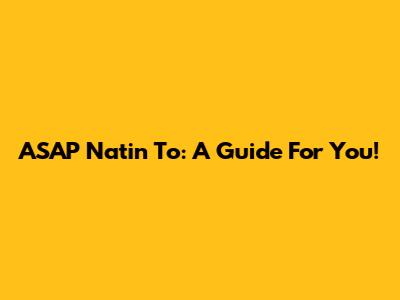 ASAP Natin 'To: A Guide For You!