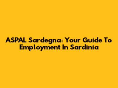 ASPAL Sardegna: Your Guide To Employment In Sardinia