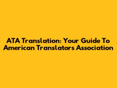 ATA Translation: Your Guide To American Translators Association