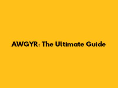 AWGYR: The Ultimate Guide