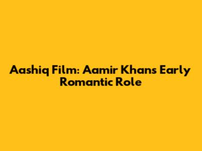 Aashiq Film: Aamir Khan's Early Romantic Role