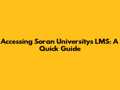 Accessing Soran University's LMS: A Quick Guide
