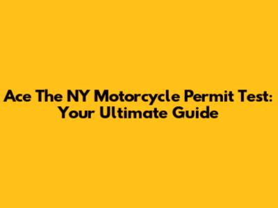 Ace The NY Motorcycle Permit Test: Your Ultimate Guide