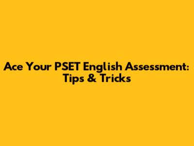 Ace Your PSET English Assessment: Tips & Tricks
