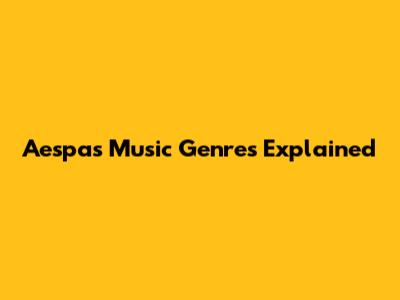 Aespa's Music Genres Explained