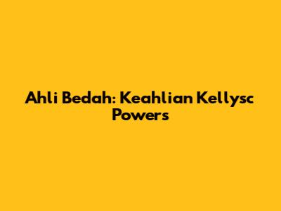 Ahli Bedah: Keahlian Kellysc Powers