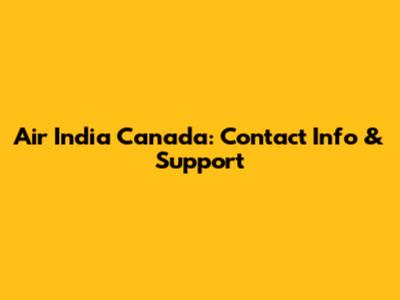 Air India Canada: Contact Info & Support