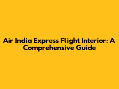Air India Express Flight Interior: A Comprehensive Guide