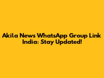 Akila News WhatsApp Group Link India: Stay Updated!