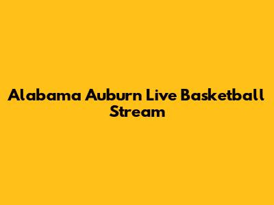 Alabama Auburn Live Basketball Stream