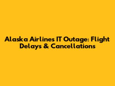 Alaska Airlines IT Outage: Flight Delays & Cancellations