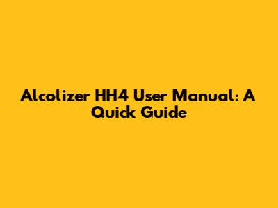 Alcolizer HH4 User Manual: A Quick Guide