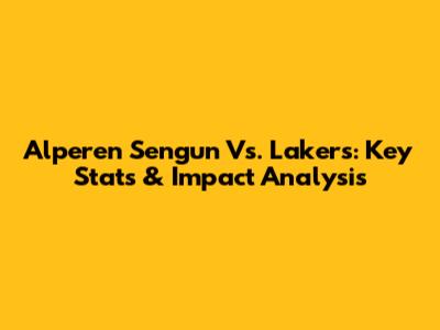 Alperen Sengun Vs. Lakers: Key Stats & Impact Analysis