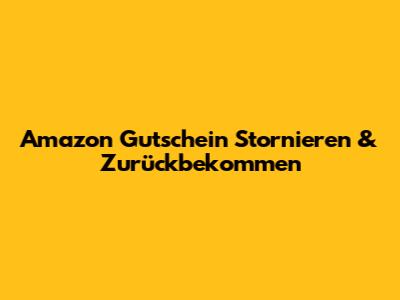 Amazon Gutschein Stornieren & Zurückbekommen