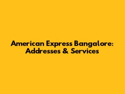 American Express Bangalore: Addresses & Services