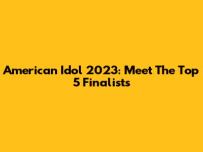 American Idol 2023: Meet The Top 5 Finalists